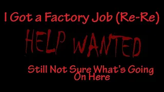 I Took a Factory Job Pt.1 Not Quite Sure What's Going on Here by Mr. Outlaw