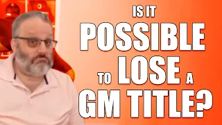 Is it Possible to Lose a GM title?