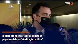 Pacheco pede que carta de Bolsonaro se perpetue e fala em "sinalização positiva"