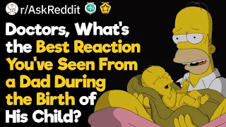 Doctors, How Do Dads React to Their Wife's Giving Birth?
