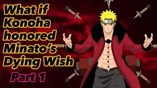 What if Konoha Honored Minato’s Dying Wish | Part 1