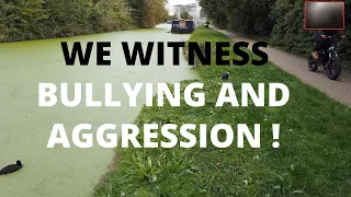 NARROWBOAT | We see bullying and aggression in our LIVE ABOARD LIFESTYLE | Episode 36