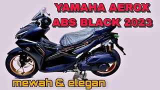 MORE SPORTY ‼️ YAMAHA AEROX 155 ABS BLACK 2023