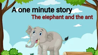 A one minute story || the elephant and the ant story in english || best moral story for children ||