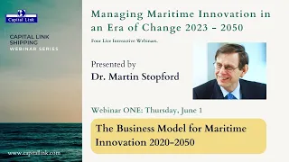 The Business Model for Maritime Innovation 2020-2050 - Dr. Martin Stopford - Webinar 1 - JUN 1, 2023
