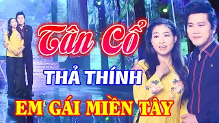 Mở TÂN CỔ GIAO DUYÊN Hơi Dài Học Liền Cách THẢ THÍNH GÁI MIỀN TÂY - Tân Cổ Miền Tây Hay Ngất Ngây