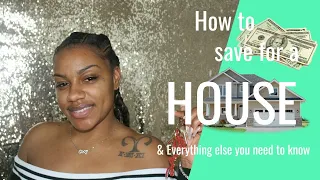 HOW TO SAVE FOR A HOUSE & EVERYTHING ELSE YOU NEED TO KNOW