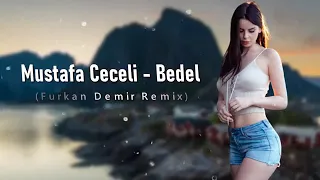 Mustafa Ceceli - Bedel (Furkan Demir Remix) ABONE OLMAYIN UNUTMAYIN