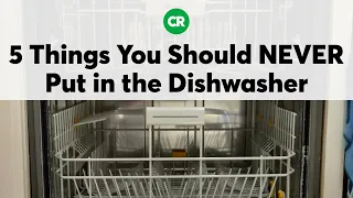 5 Things You Should Never Put in the Dishwasher | Consumer Reports