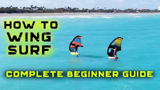 How to Wing Surf - Complete Wing Foil Beginner Guide