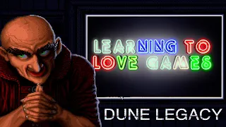 Learning to Love Games | Dune Legacy