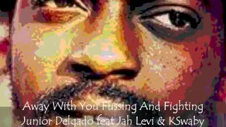 Junior Delgado feat Jah Levi & KSwaby -Away With You Fussing And Fighting - Mixed By KSwaby