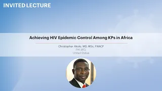 Achieving HIV Epidemic Control Among KPs in Africa - Christopher Akolo, MD, MSc, FWACP