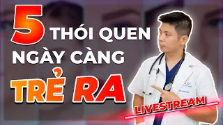 5 Thói Quen Giúp Bạn Ngày Càng Trẻ Hơn| Dr Ngọc