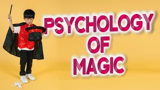 The Psychology of Magic