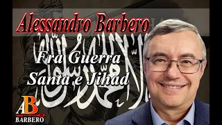 Alessandro Barbero - Fra Guerra Santa e Jihad