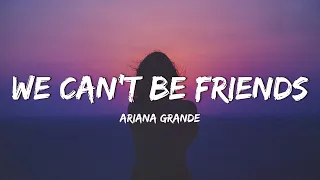 Ariana Grande - we can't be friends (Lyrics)