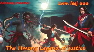 Lwm feej tub nab dub The shaman Part 666 - Looj Tim Leem - Swordsman of Justice story