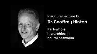 Prof. Geoffrey Hinton | Part-whole hierarchies in neural networks | LIVE with Univ.AI