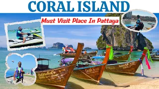 Coral Island Pattaya | Full Day Trip l All Water Activities Inclusive Deal