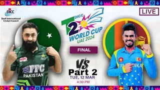 (Final)(Part 2) SRI LANKA (DEAF) VS PAKISTAN (DEAF) CRICKET DEAF DICC T20 WORLD  CUP UAE 12-03-2024