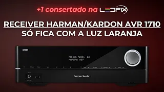 Receiver Harman/Kardon AVR 1710 só fica com a luz laranja | Consertado na Ledfix