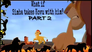 What if Simba takes Kovu with him? ~ lion king crossover ~ part 2