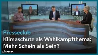 Presseclub - Klimaschutz als Wahlkampfthema: Mehr Schein als Sein?