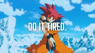 Do it tired.