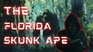 Revealing the Truth Behind Florida Skunk Ape Sightings