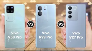 Vivo V30 Pro vs Vivo V29 Pro vs Vivo V27 Pro Comparison | Which is Best ???