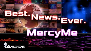 Best News Ever (lyrics) ~ MercyMe