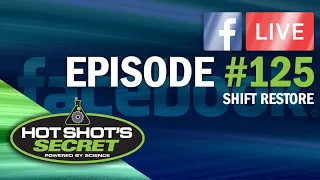 LIVE from Hot Shot's Secret Episode #125 - "Shift Restore"