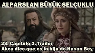 ALPARSLAN BÜYÜK SELÇUKLU 23. Capítulo 2. Tráiler Akça dice que es la hija de Hasan Bey.