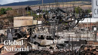 Global National: Aug. 14, 2023 | Maui wildfires aftermath prompts call for Hawaiian Electric lawsuit