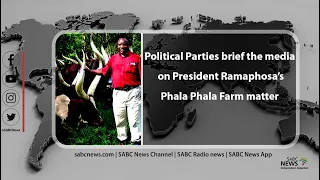 Joint Political Party Conference media briefing on the Phala Phala Farm strategy