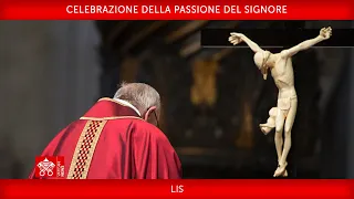 Celebrazione della Passione del Signore 07 aprile 2023 Papa Francesco LIS