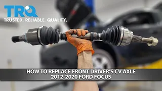 How to Replace Driver's Side CV Axle 2012-2020 Ford Focus