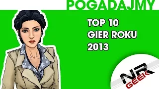 Top 10 Gier Roku 2013 - Pogadajmy #100 (Topka najlepsze gry 2013)