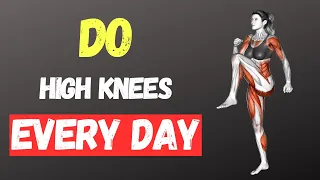 What Happens To Your Body When You Do High Knees Every Day