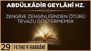 29- Abdülkadir Geylani - Fethur Rabbani - Zengine Zenginliğinden Dolayı Tevazu Göstermemek