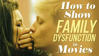 How to Show Family Dysfunction in Movies - Xavier Dolan