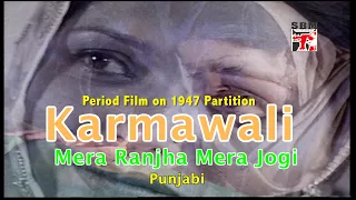 Punjabi Feature Film - Karmawali Mera Ranjha Mera Jogi 1947 Partition of India - Pakistan