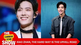 Xiao Zhan, the hard way is the uphill road