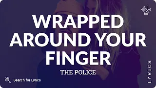 The Police - Wrapped Around Your Finger (Lyrics for Desktop)