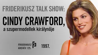 FRIDERIKUSZ TALK SHOW: CINDY CRAWFORD, A SZUPERMODELLEK KIRÁLYNŐJE, 1997. /// Friderikusz Archív 125