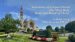 Solemnity of Corpus Christi - The Most Holy Body and Blood of Christ – June 11, 2023