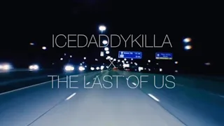 ICEDADDYKILLA x THE LAST OF US