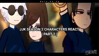 Jujutsu Kaisen S2 characters react | PART 1 |  Geto Suguru | gc | Naru_ko.Xp