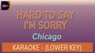 Hard To Say I'm Sorry - Karaoke (Chicago - Lower Key)